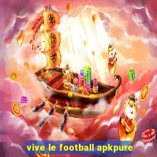 vive le football apkpure